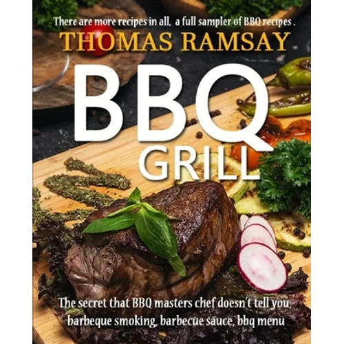 BBQ Grill: The Secret That BBQ Masters Chef Doesn't Tell You, Barbeque Smoking, Barbecue Sauce, BBQ Menu