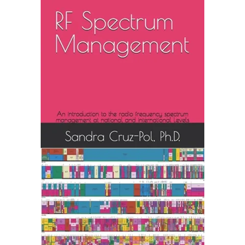 RF Spectrum Management: An introduction to the Radio Frequency Spectrum Management at National and International Levels
