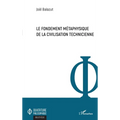 Le fondement métaphysique de la civilisation technicienne