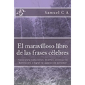 El maravilloso libro de las frases célebres: Frases para reflexionar, meditar, alcanzar la motivación y lograr la superación personal