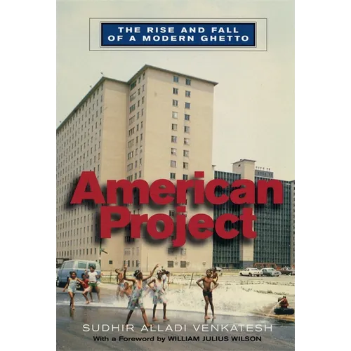American Project: The Rise and Fall of a Modern Ghetto