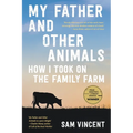 My Father and Other Animals: How I Took on the Family Farm