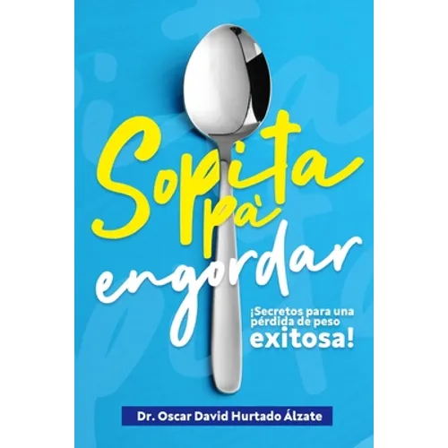 Sopita pa engordar: Secretos para una pérdida de peso exitosa