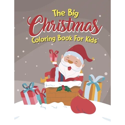 The Big Christmas Coloring Book For Kids: Easy, The Big Christmas Coloring Book For Kids 7 Year Old