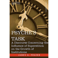 Psyche's Task: A Discourse Concerning the Influence of Superstition