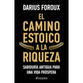 El Camino Estoico a la Riqueza: Sabiduría Antigua Para Una Vida Próspera / The Stoic Path to Wealth: Ancient Wisdom for Enduring Prosperity