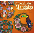 Tropical Island Mandalas Coloring Book: Color Your Way Through Paradise