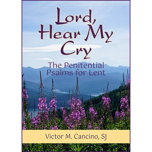 Lord, Hear My Cry: The Penitential Psalms for Lent