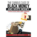The Curious Case of Black Money and White Money: Exposing the Dirty Game of Money Laundering!