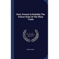 Past, Present & Probably The Future State Of The Wine Trade