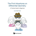 First Adventures on Differential Geometry, The: A Friendly Guide for Beginners