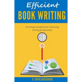Efficient Book Writing: A Strategic Program for Improving Writing Productivity