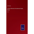 Lectures delivered at Broadmead Chapel, Bristol: Vol. II
