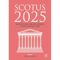 Scotus 2025: Major Decisions and Developments of the Us Supreme Court