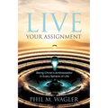 Live Your Assignment: Being Christ's Ambassador in 7 Spheres of Life