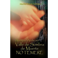 Aunque Ande en Valle de Sombra de Muerte: No Temeré