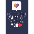 Best Right Swipe Of My life You: Boyfriend Valentine's Day Gift, Online Dating Valentine Gift, Relationship Anniversary Present For Him & Her.