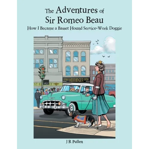 The Adventures of Sir Romeo Beau: How I Became a Basset Hound Service-Work Doggie
