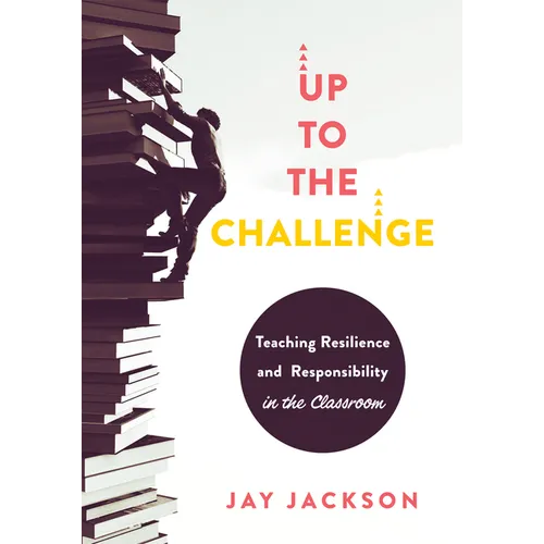 Up to the Challenge: Teaching Resilience and Responsibility in the Classroom (an Impactful Resources That Demonstrates How to Build Resilience in the