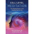 Cell Level Meditation: The Healing Power in the Smallest Unit of Life