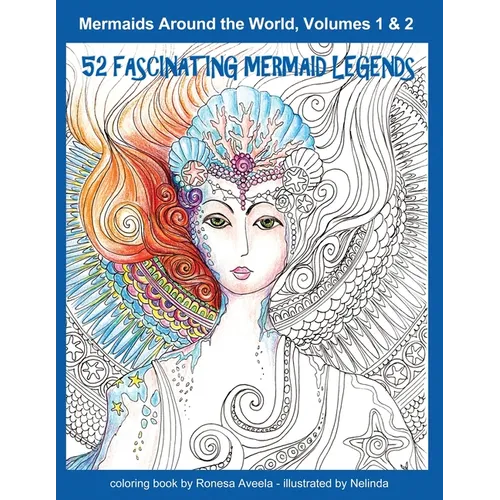 Mermaids Around the World, Volumes 1 & 2: 52 Fascinating Mermaid Legends