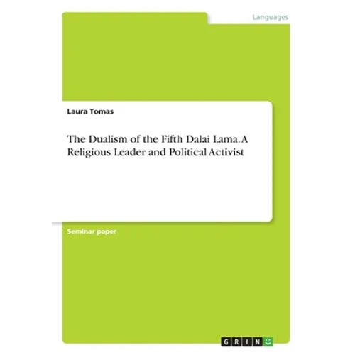 The Dualism of the Fifth Dalai Lama. A Religious Leader and Political Activist