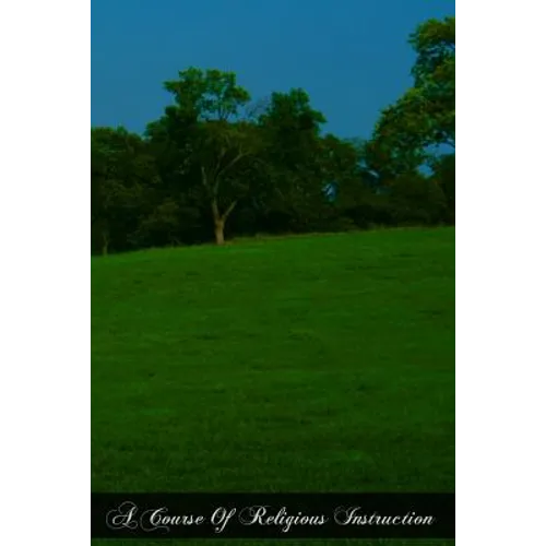 A Course Of Religious Instruction: Apologetic, Dogmatic, And Moral For The Use Of Colleges And Schools