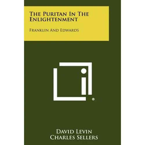 The Puritan in the Enlightenment: Franklin and Edwards