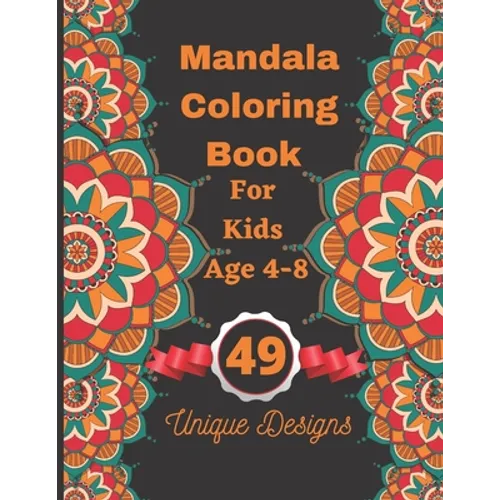 Mandala Coloring Book For Kids Age 4-8: 49 Beautiful White Background Flower Mandalas Color Book For Adults, Teens and Kids