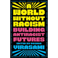 A World Without Racism: Building Antiracist Futures
