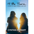 I'll Be There...: A Story of Family, Friends, and Faith