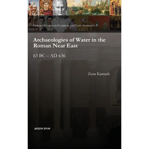 Archaeologies of Water in the Roman Near East
