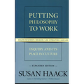 Putting Philosophy to Work: Inquiry and Its Place in Culture -- Essays on Science, Religion, Law, Literature, and Life