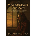 The Watchman's Window: Unlocking Ezekiel's Visions in the Light of Today