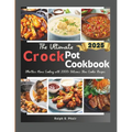 The Ultimate Crock Pot Guide: Effortless Home Cooking with 100+ Delicious Slow Cooker Recipes