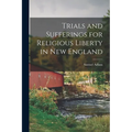 Trials and Sufferings for Religious Liberty in New England