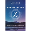 Conversations with the Z'S, Book One: The Energetics of the New Human Soul