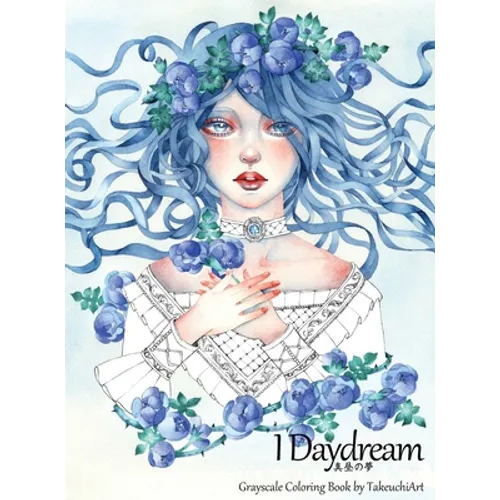 I Daydream - Grayscale Coloring Book: Beautiful Fantasy portraits and Flowers