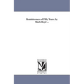 Reminiscences of Fifty Years. by Mark Boyd ...