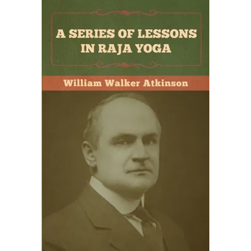 A Series of Lessons in Raja Yoga