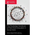 The Routledge Handbook of Field Work Education in Social Work
