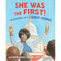 She Was the First!: The Trailblazing Life of Shirley Chisholm