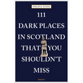 111 Dark Places in Scotland That You Shouldn't Miss