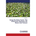 Songs By Hsiao Tyzen: The Interaction Between His Music And Taiwan