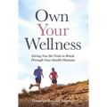 Own Your Wellness: Giving You the Tools to Break Through Your Health Plateaus