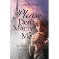 Please Don't Marry Me: The Alyssa Holt Story