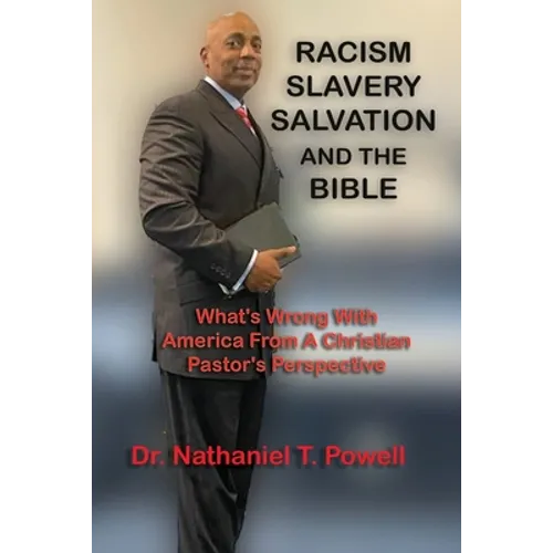 Racism, Slavery, Salvation and the Bible: What's Wrong with America From A Christian Pastor's Perspective