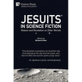 Jesuits in Science Fiction: Reason and Revelation on Other Worlds
