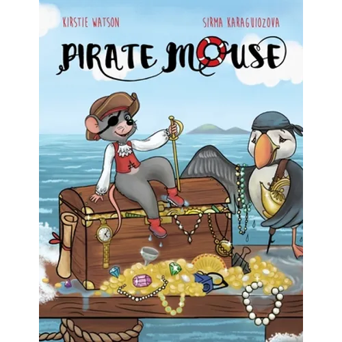 Pirate Mouse: A swashbuckling tale of adventure