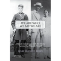 We Are Who We Say We Are: A Black Family's Search for Home Across the Atlantic World
